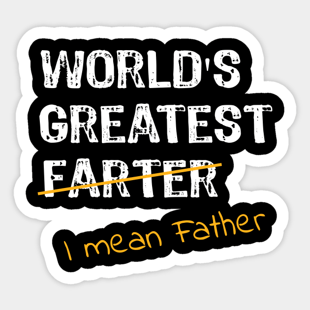 World's Greatest Farter - I Mean Father Sticker by Yasna